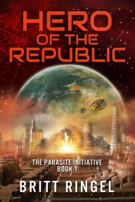 Title: Hero of the Republic, Author: Britt Ringel
