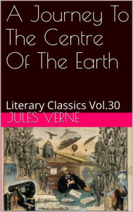 Title: A JOURNEY TO THE CENTRE OF THE EARTH By Jules Verne, Author: Jules Verne