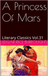 Title: A PRINCESS OF MARS by Edgar Rice Burroughs, Author: Edgar Rice Burroughs