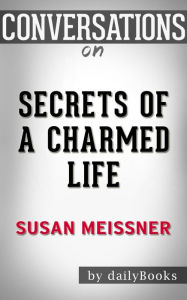 Title: Conversation Starters Secrets of a Charmed Life by Susan Meissner, Author: Iain Donald