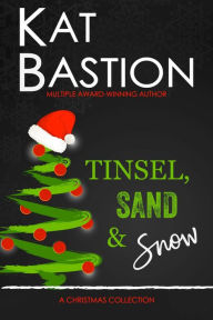 Title: Tinsel, Sand & Snow: A Christmas Collection, Author: Stone Bastion