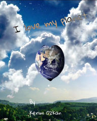 Title: love My Planet, Author: Kerim Ozkan