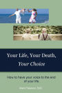 YOUR LIFE, YOUR DEATH, YOUR CHOICE