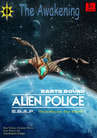 Title: Earth Bound Alien Police, The Awakening, Author: Dan Towse