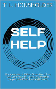 Title: SELF HELP: Vol. 2, God Loves You A Million Times More Than You Love Yourself. Get Rid Of Guilt, Heal Your Past And Present. (Self Help Books), Author: Nicolas Bacher