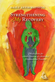 Title: Strengthening My Recovery - Meditations for Adult Children of Alcoholics/Dysfunctional Families, Author: ACA WSO INC