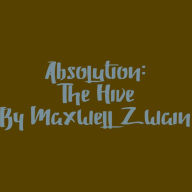 Title: Absolution, Author: Maxwell Zwain