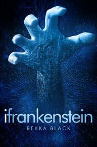 Title: iFrankenstein, Author: Rebecca Cantrell