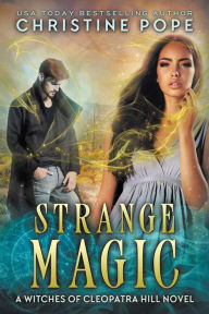 Title: Strange Magic, Author: Christine Pope