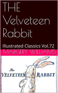 Title: THE Velveteen Rabbit by Margery Williams, Author: Margery Williams