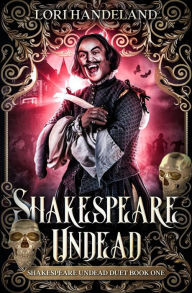 Title: Shakespeare Undead: A Sexy Shakespearean Era Paranormal Mash-up of Romeo and Juliet, Author: Lori Handeland