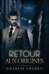 Title: Retour aux origines, Author: Charlie Cochet