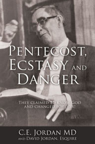 Title: Pentecost, Ecstasy and Danger, Author: C.E. Jordan MD