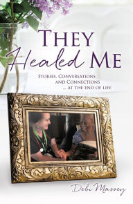 Title: They Healed ME, Author: Debi Massey