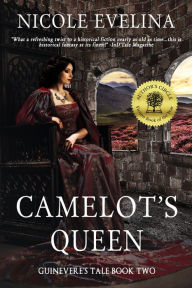 Title: Camelot's Queen (Guinevere's Tale Book 2), Author: Nicole Evelina