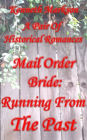 Mail Order Bride: Running From The Past: A Pair Of Clean Historical Mail Order Bride Western Victorian Romances (Redeemed Mail Order Brides)