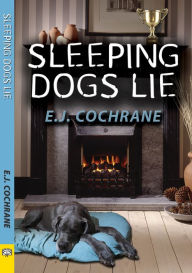 Title: Sleeping Dogs Lie, Author: E.J. Cochrane