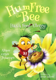 Title: HumFree the Bee Has a Food Allergy, Author: Alison Johansen