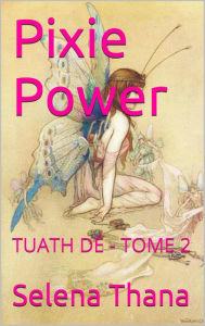 Title: Pixie Power, Author: Selena Thana