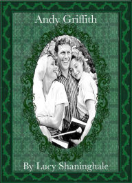 Title: Andy Griffith, Author: Lucy Shaninghale