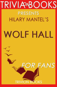 Title: Trivia-on-Books Wolf Hall by Hilary Mantel, Author: Trivion Books