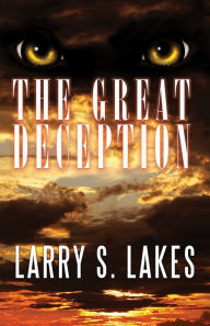 Title: The Great Deception, Author: Larry S. Lakes