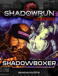 Title: Shadowrun Legends: Shadowboxer, Author: Nicholas Pollotta