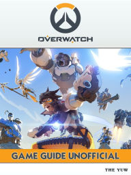 Title: Overwatch Game Guide Unofficial, Author: Weeland