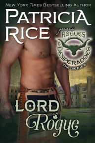 Title: Lord Rogue: Rogues and Desperadoes #1, Author: Patricia Rice