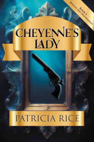 Title: Cheyenne's Lady: Rogues and Desperadoes #6, Author: Patricia Rice