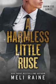 Title: A Harmless Little Ruse (Harmless #2), Author: Meli Raine