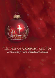 Title: Tidings of Comfort and Joy: Devotions for the Christmas Season, Author: Curtis A. Jahn
