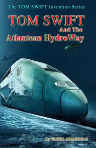 Title: 19 TOM SWIFT and the Atlantean HydroWay, Author: Thomas Hudson