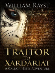 Title: Traitor to Xardariat, Author: William Rayst