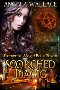 Title: Scorched Magic, Author: Angela Wallace