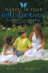 Title: Marvel in Your Autistic Eyes, Author: Mary Wasson