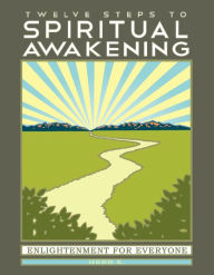 Title: Twelve Steps to Spiritual Awakening, Author: Herb K.