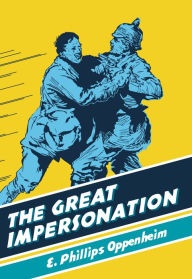 Title: The Great Impersonation, Author: E Phillips Oppenheim