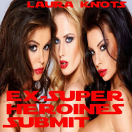 Title: Ex-Super Heroines Submit, Author: Laura Knots