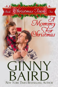 Title: A Mommy for Christmas (Christmas Town, Book 2), Author: Ginny Baird