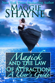 Title: Magick and the Law of Attraction: A User's Guide, Author: Maggie Shayne