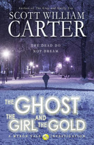 Title: The Ghost, the Girl, and the Gold, Author: Scott William Carter