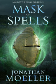 Title: Mask of Spells (Mask of the Demonsouled #3), Author: Jonathan Moeller