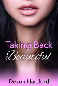 Title: Taking Back Beautiful, Author: Devon Hartford