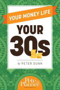 Title: Your Money Life: Your 30s, Author: Peter Dunn