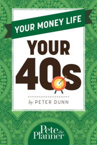 Title: Your Money Life: Your 40's, Author: Peter Dunn