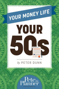 Title: Your Money Life: Your 50's, Author: Peter Dunn