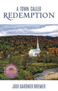 Title: A Town Called Redemption, Author: Jodi Gardner Bremer