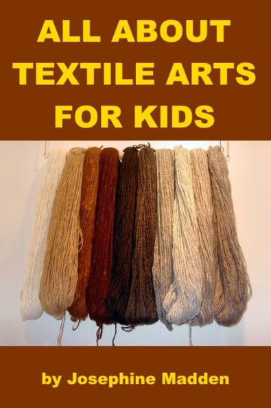 All about Textile Arts for Kids