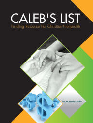 Title: Caleb's List: Funding Resource for Christian Nonprofits, Author: Dr. M. Stanley Butler